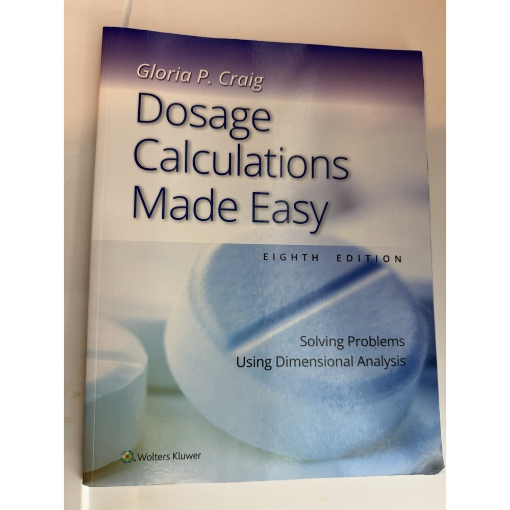 Dosage Calculations Made Easy Eight Edition By Gloria P. Craig
